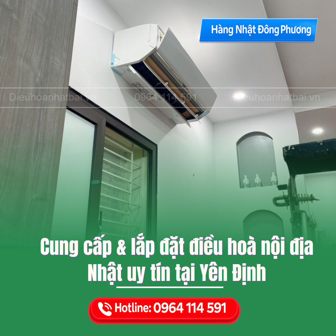 Cung cấp & lắp đặt điều hoà nội địa Nhật tại Yên Định