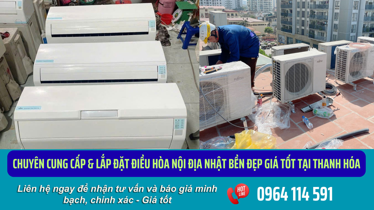 Điều hòa nội địa nhật bền đẹp giá tốt tại Thanh Hóa